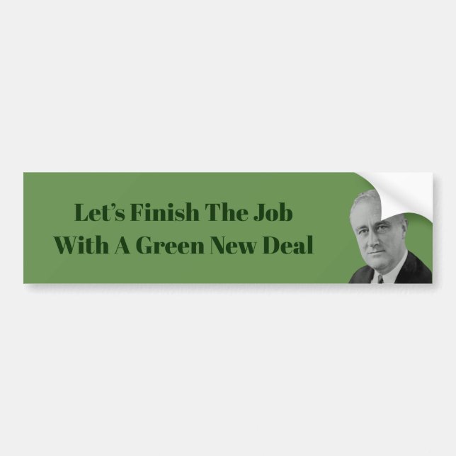 Finish The Job Green New Deal Bumper Sticker (Front)