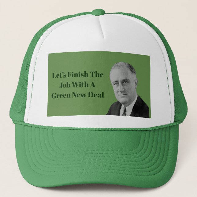 Finish The Job Green New Deal Trucker Hat (Front)
