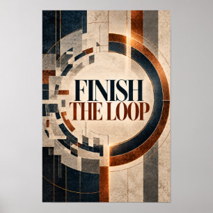 Finish the Loop Modern Geometric Typography Wall A Poster