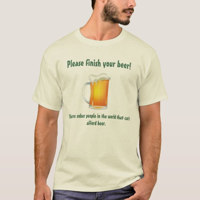 Finish your beer T-Shirt (Front)