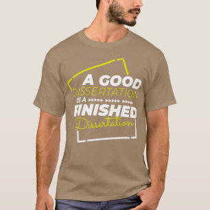 Finished dissertation Phd student gift2 T-Shirt