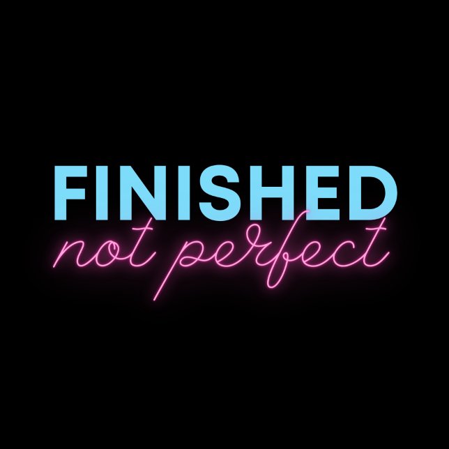 Finished, Not Perfect Sticker (Creator Uploaded)