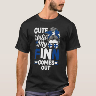 Finland Finnish Flag Cute Until My Finn Comes Out T-Shirt