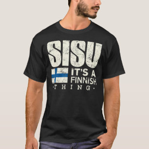 Finland Shirt Sisu It's A Finnish Thing Finnish Fi