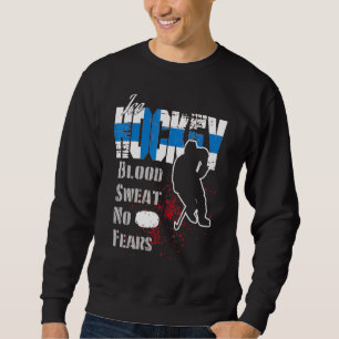Finland Supporter Blood Sweat No Fears Ice Hockey Sweatshirt