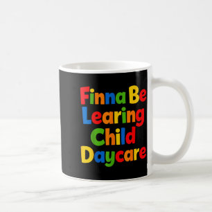 Finna Be Learing Child Daycare Quality Learning Ce Coffee Mug