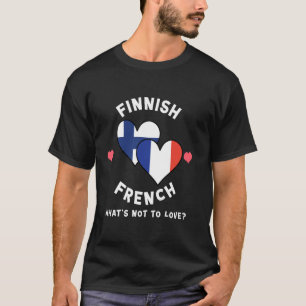 Finnish French What's Not To Love Heart Flags T-Shirt