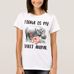 Fiona is my spirit animal T-Shirt