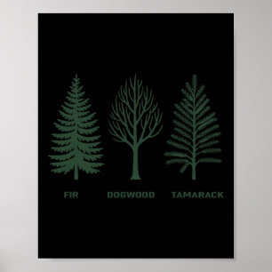 Fir Dogwood Tamarack For Mens Womens Poster