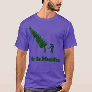 Fir Is Murder Classic TShirt