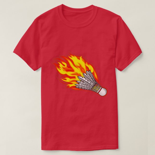 Fire Badminton Birdie T-Shirt (Design Front)
