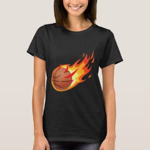 Fire Ball Basketball Shot Is Fire And Makes Games  T-Shirt