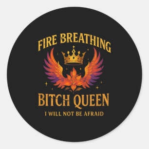 Fire Breathing Queen I Will Not Be Afraid Fantasy  Classic Round Sticker