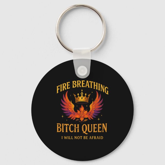 Fire Breathing Queen I Will Not Be Afraid Fantasy  Key Ring (Front)