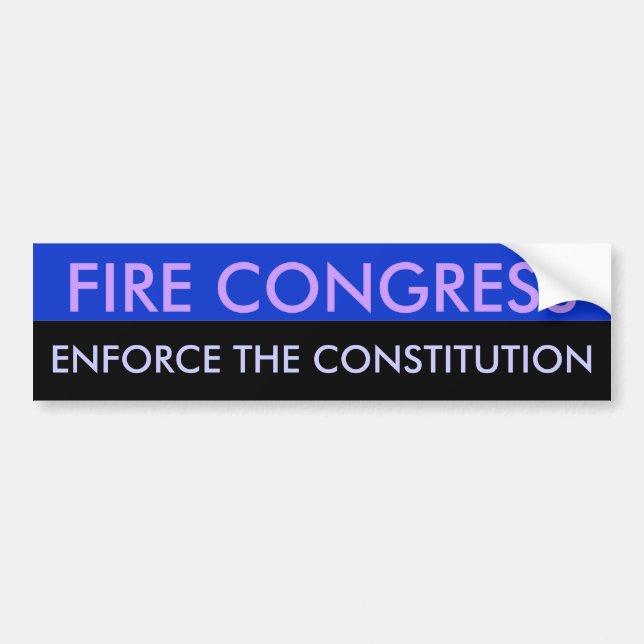 Fire Congress Enforce the constitution Bumper Sticker (Front)