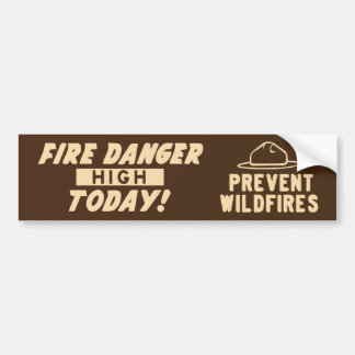 Fire Danger High Today! Prevent Wildfires Bumper Sticker
