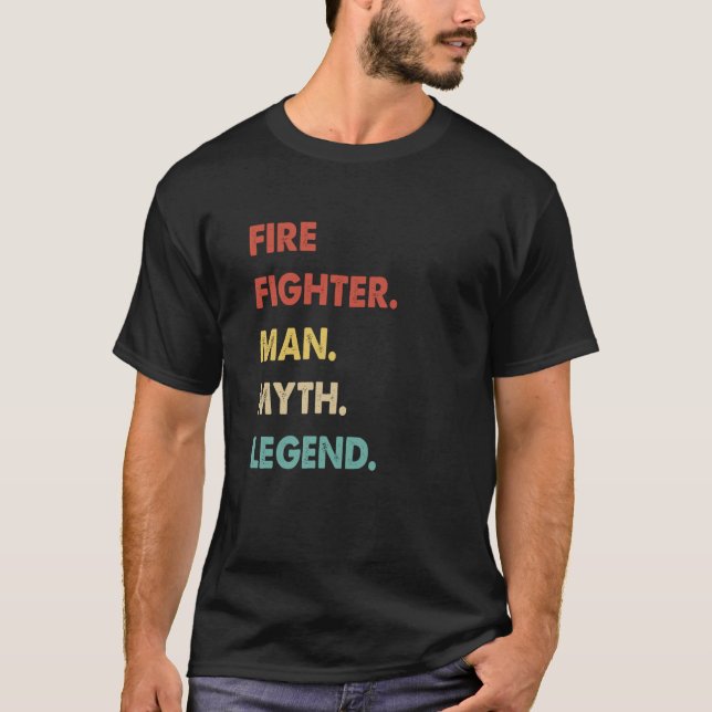 Fire Fighter Man Myth Legend  1 T-Shirt (Front)
