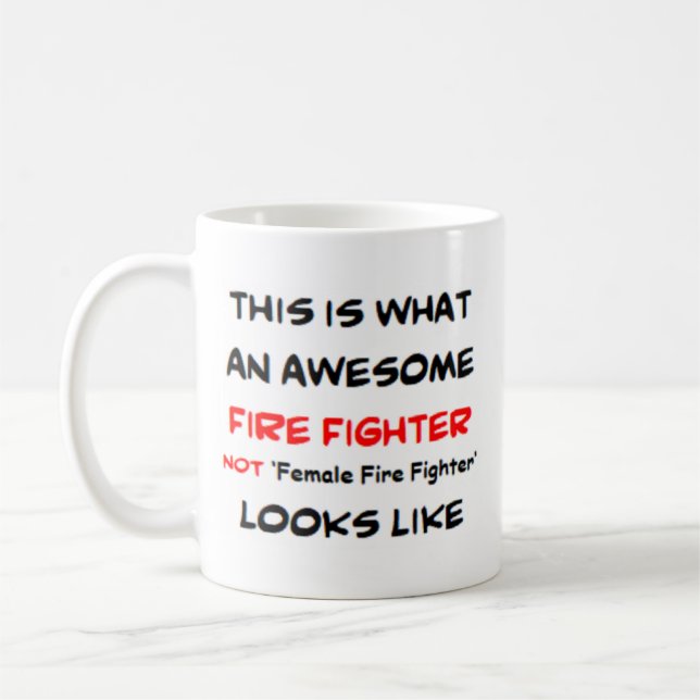 fire fighter not female fire fighter, awesome coffee mug (Left)