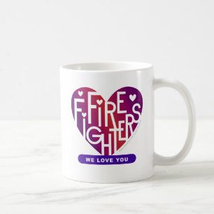 Fire Fighters We Love You—Lover's Heart® Design Coffee Mug