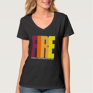 Fire Financial Independence Retire Early T-Shirt