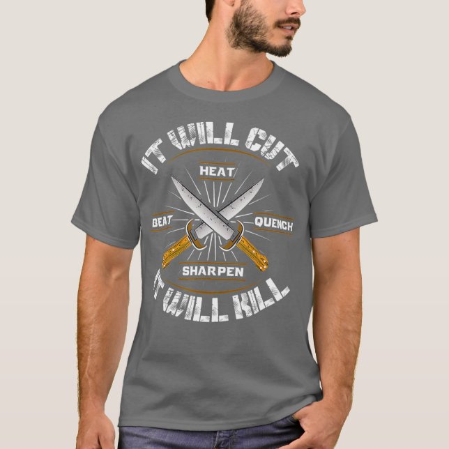 Fire Forged Knife Sword  It Will Cut Cool Tee (Front)