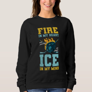 Fire In My Heart Ice In My Mind Hockey Sweatshirt