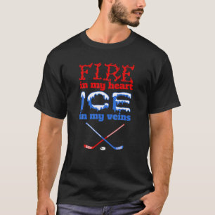 Fire In My Heart, Ice In My Veins - Ice Hockey T-Shirt