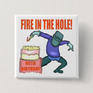 Fire In The Hole 60th Birthday Gifts 15 Cm Square Badge