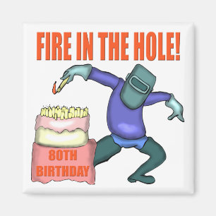 Fire In The Hole 80th Birthday Gifts Magnet