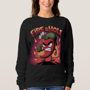 Fire in the Hole Spicy Chilli Pepper Funny Pepper Sweatshirt