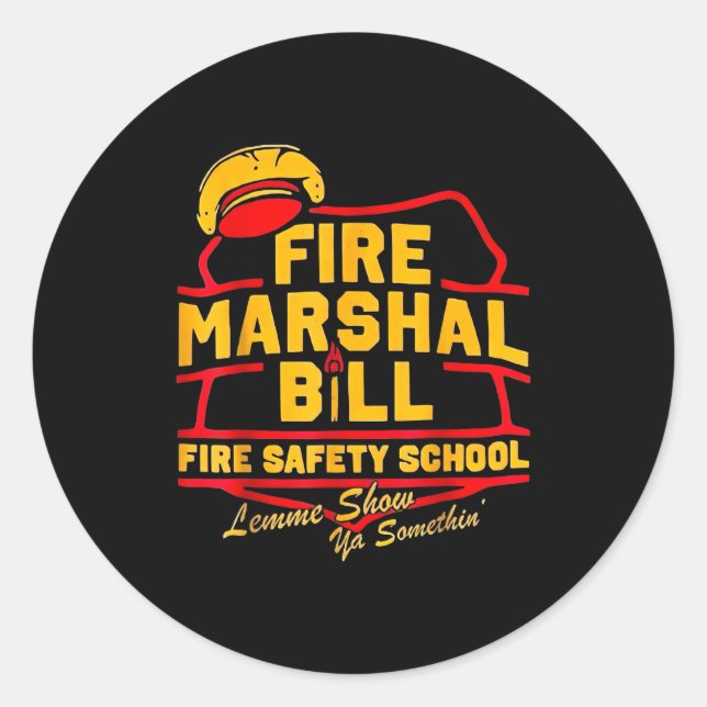 Fire Marshal Bill Safety School Funny Firefighter  Classic Round Sticker (Front)