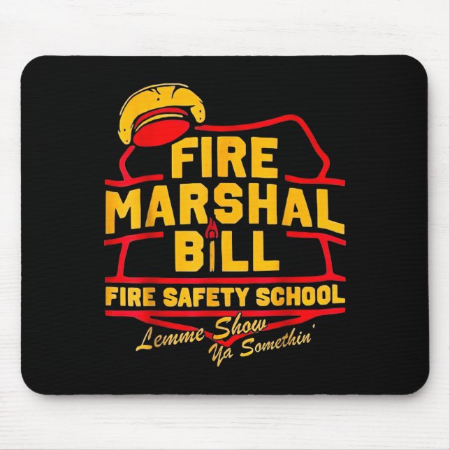 Fire Marshal Bill Safety School Funny Firefighter  Mouse Mat (Front)