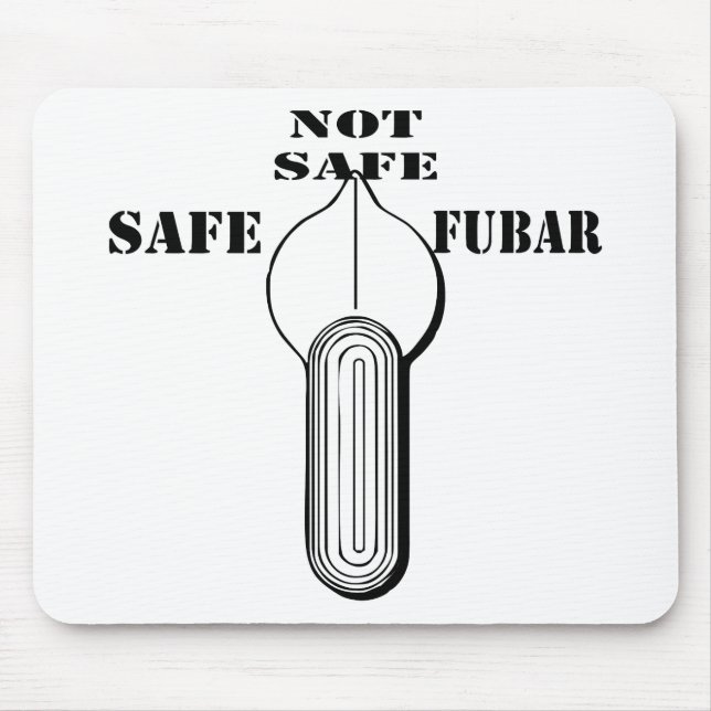 Fire Selector Switch Safe Not Safe FUBAR Mouse Mat (Front)