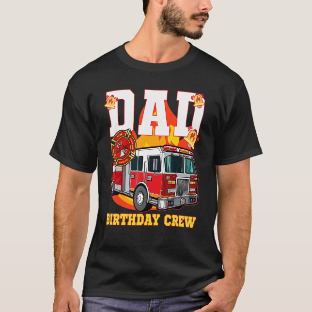 Fire Truck Dad Birthday Crew Fire Truck Firefighte T-Shirt (Front)