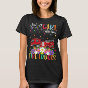 Fire Truck   Just A Girl Who Loves Fire Trucks T-Shirt