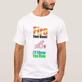 "Fire Your Boss" Basic t-shirt
