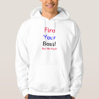 Fire Your Boss! Sweatshirt