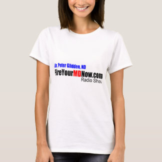 Fire Your MD Now Radio Show T-Shirt