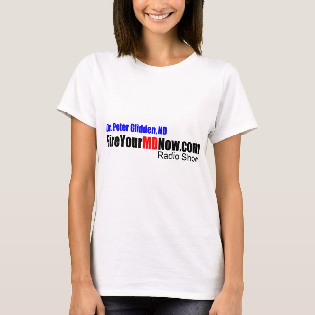 Fire Your MD Now Radio Show T-Shirt (Front)