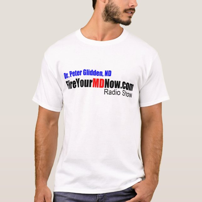 Fire Your MD Now Radio Show T-Shirt (Front)