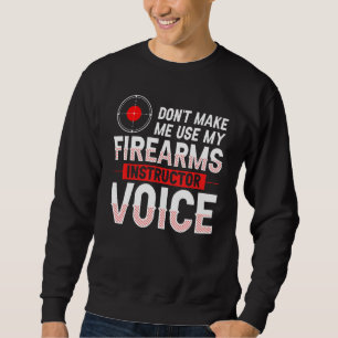 Firearm Instructor Gun Shooting Safety Weapon Trai Sweatshirt