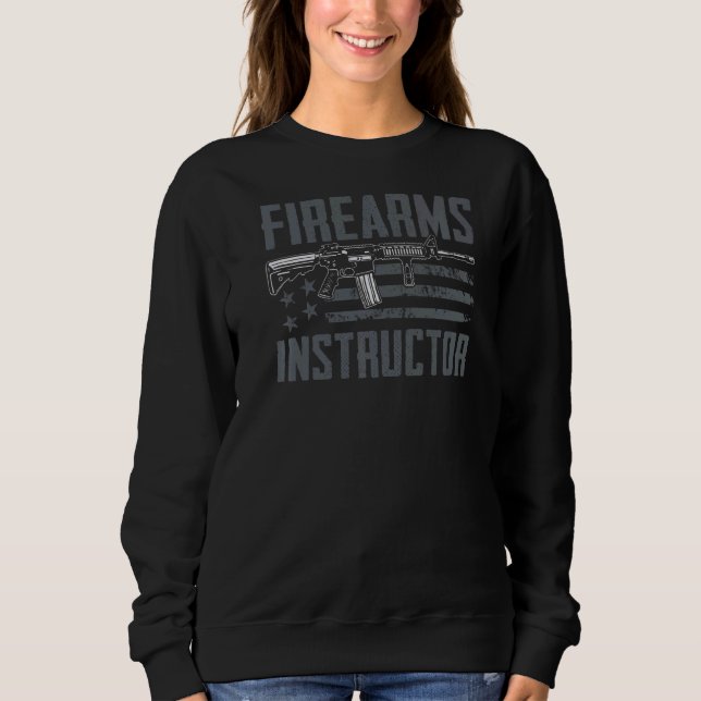Firearms Instructor  Ar15 Gun Usa Flag Sweatshirt (Front)