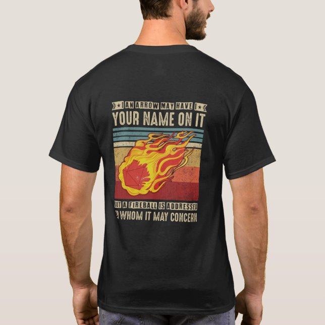 Fireball An Arrow May Have Your Name On It T-Shirt (Back)