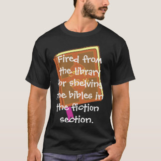 Fired from the library T-Shirt
