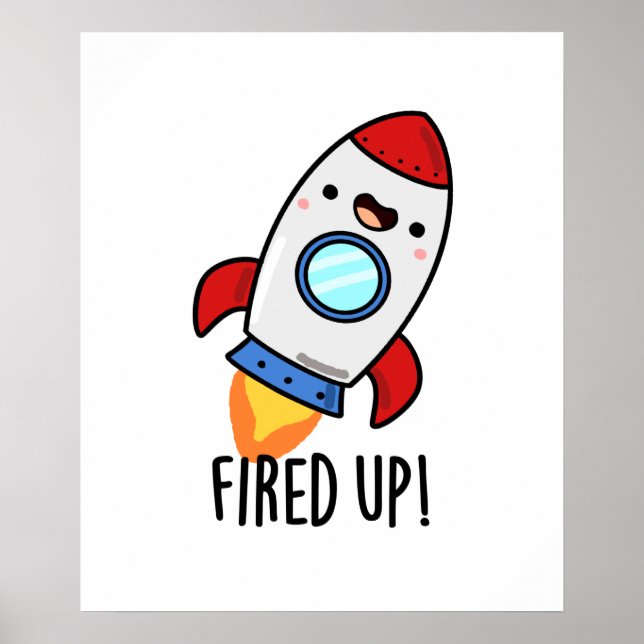 Fired Up Cute Rocket Pun Poster (Front)
