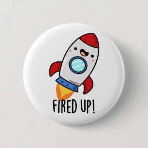 Fired Up Funny Rocket Pun  6 Cm Round Badge