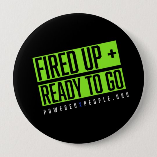 Fired Up + Ready To Go Button | Zazzle.co.uk