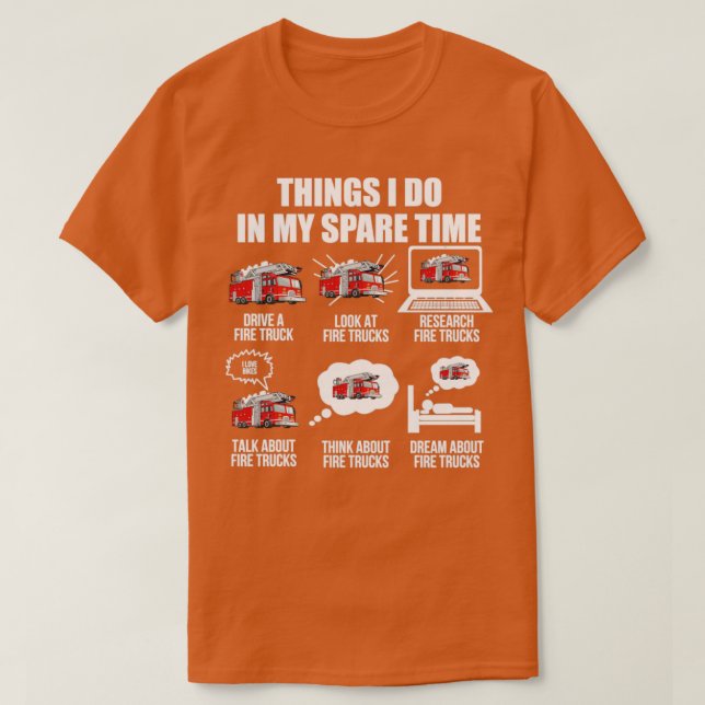 Firefighter  6 Things I Do In My Spare Time Fire T T-Shirt (Design Front)
