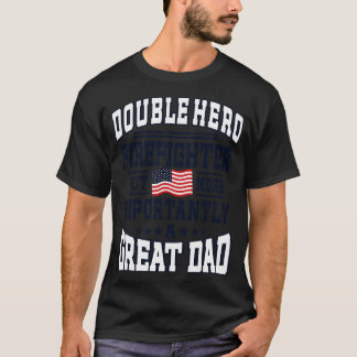 Firefighter and Great Dad T-Shirt