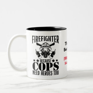 Firefighter, Because Cops Need Heroes Too, Coffee Two-Tone Coffee Mug